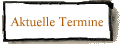 Aktuelle Termine